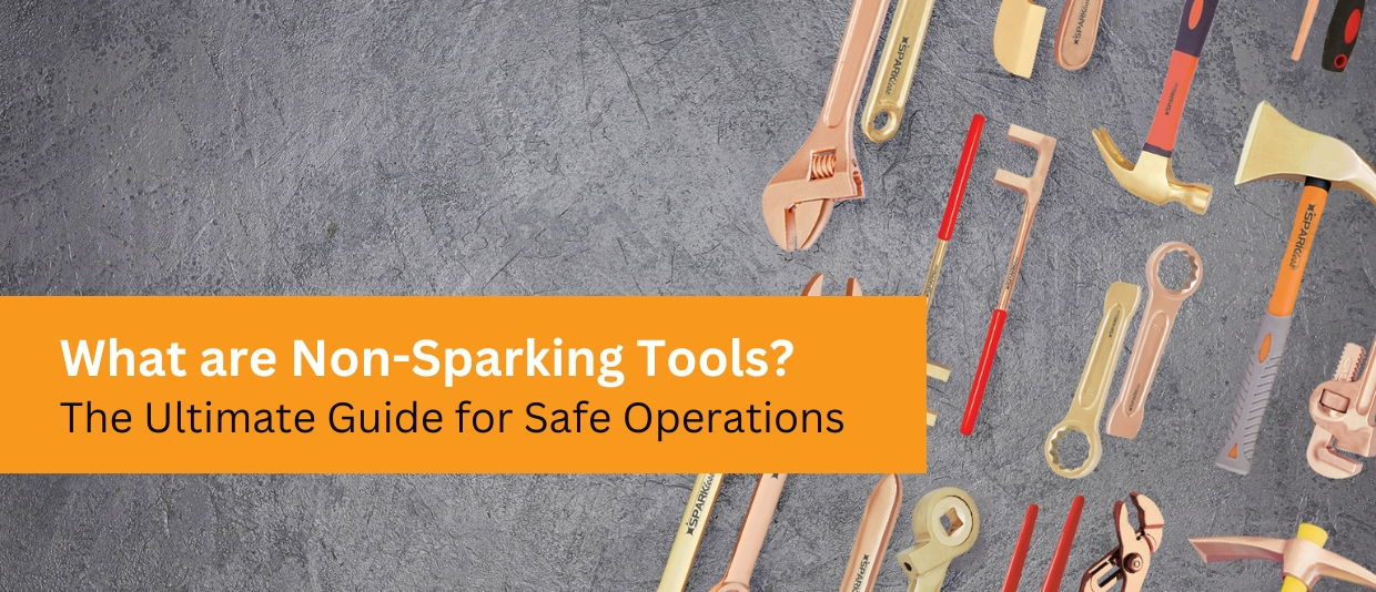 What are Non-Sparking Tools? The Ultimate Guide for Safe Operations