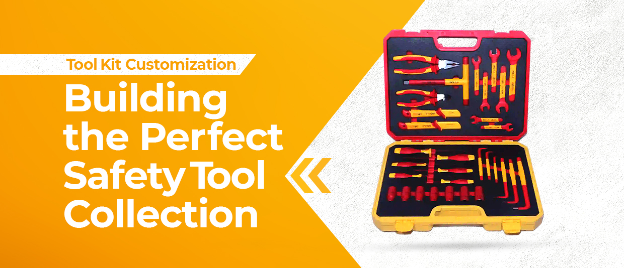 Tool Kit Customization: Building the Perfect Safety Tool Collection