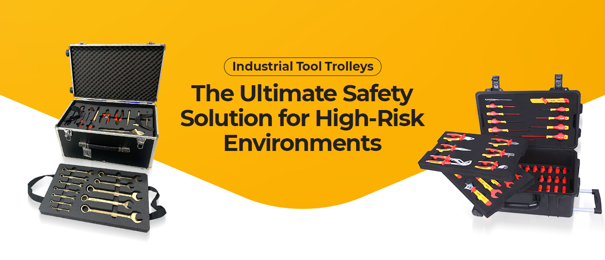 Non-Sparking & Insulated Tool Trolleys: Enhancing Safety and Productivity in Modern Industries