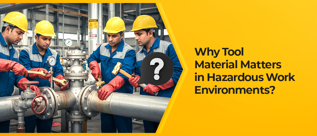 Why Tool Material Matters in Hazardous Work Environments