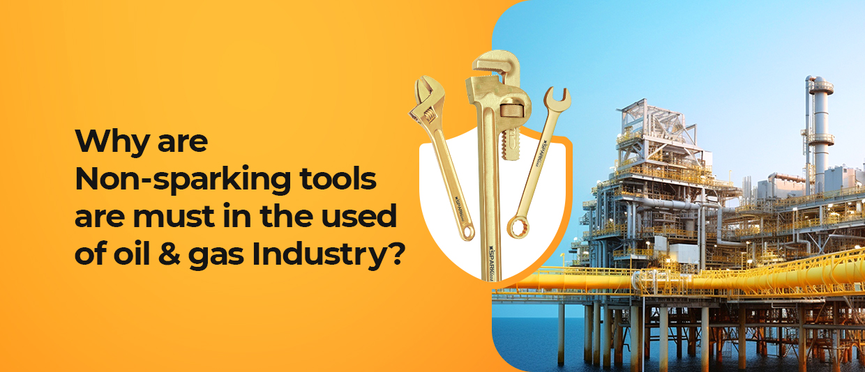 Why Non-Sparking Tools Are a Must in the Oil & Gas Industry